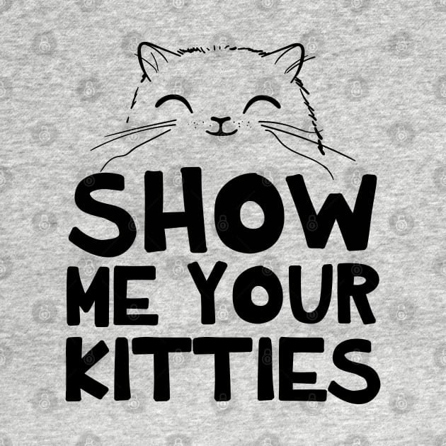 Show Me Your Kitties by NotoriousMedia